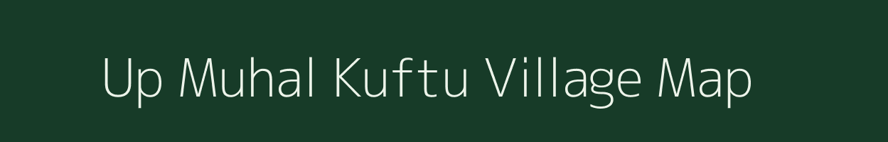 Up Muhal Kuftu village map in Himachal Pradesh