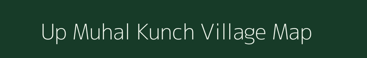 Up Muhal Kunch village map in Himachal Pradesh