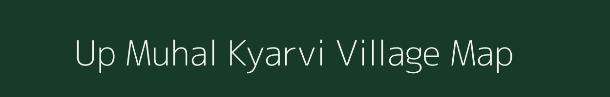 Up Muhal Kyarvi village map in Himachal Pradesh