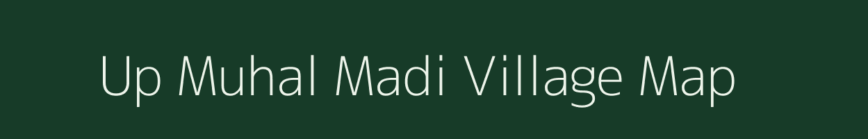 Up Muhal Madi village map in Himachal Pradesh