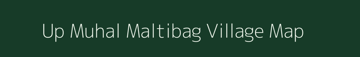 Up Muhal Maltibag village map in Himachal Pradesh