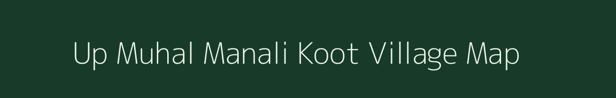 Up Muhal Manali Koot village map in Himachal Pradesh