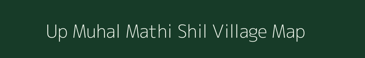 Up Muhal Mathi Shil village map in Himachal Pradesh