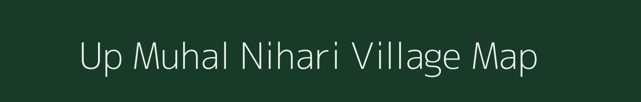 Up Muhal Nihari village map in Himachal Pradesh