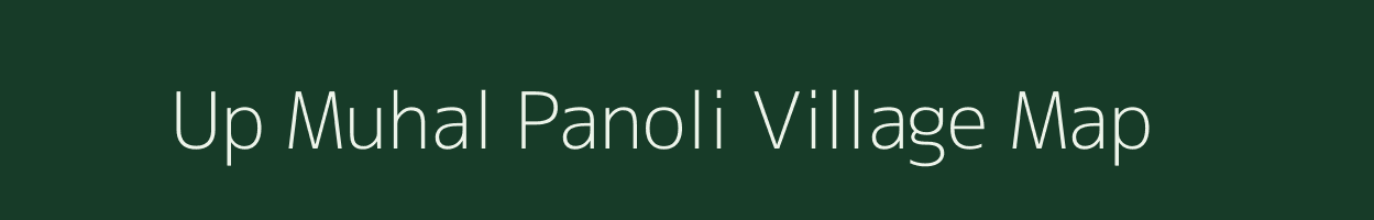 Up Muhal Panoli village map in Himachal Pradesh