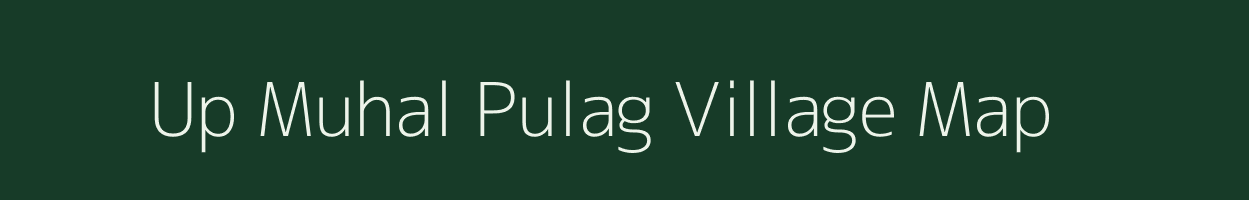 Up Muhal Pulag village map in Himachal Pradesh