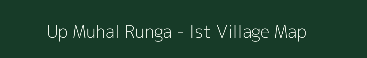 Up Muhal Runga - Ist village map in Himachal Pradesh