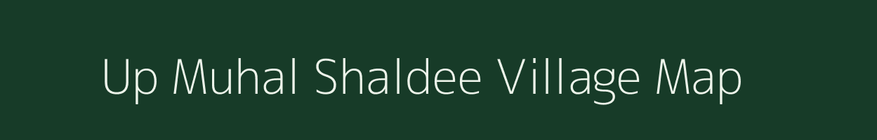 Up Muhal Shaldee village map in Himachal Pradesh