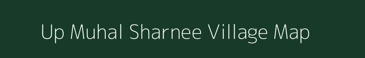 Up Muhal Sharnee village map in Himachal Pradesh