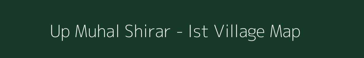 Up Muhal Shirar - Ist village map in Himachal Pradesh