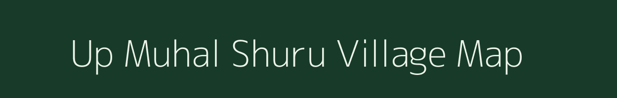 Up Muhal Shuru village map in Himachal Pradesh