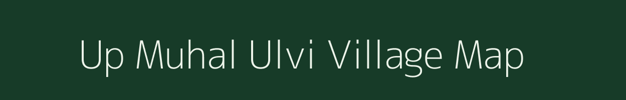 Up Muhal Ulvi village map in Himachal Pradesh