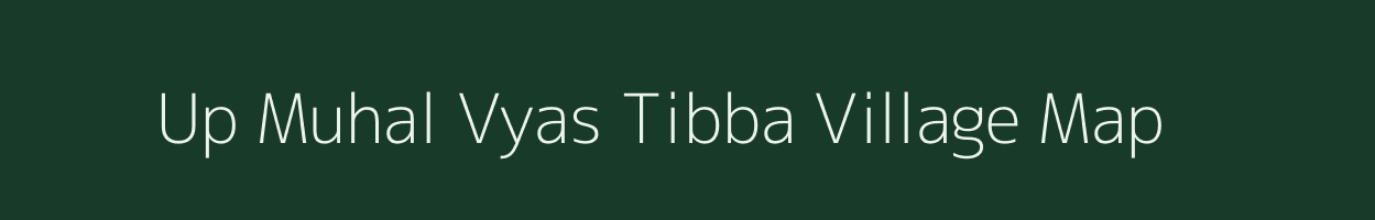 Up Muhal Vyas Tibba village map in Himachal Pradesh