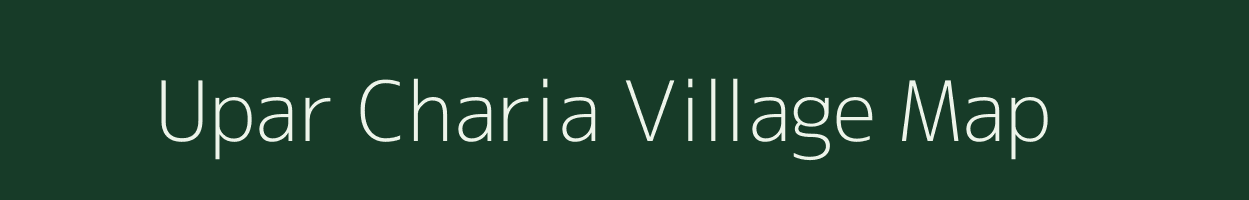 Upar Charia village map in Assam