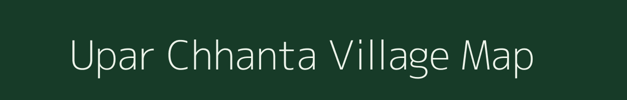 Upar Chhanta village map in Bihar