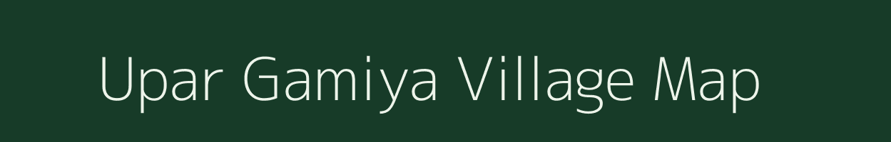 Upar Gamiya village map in Rajasthan