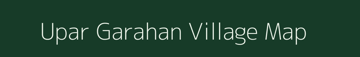 Upar Garahan village map in Jharkhand