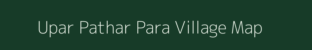 Upar Pathar Para village map in Jharkhand