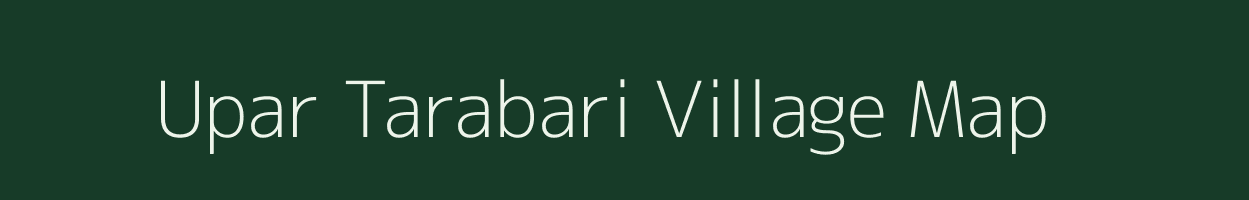 Upar Tarabari village map in Assam