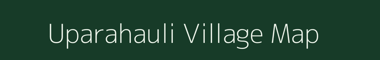 Uparahauli village map in Bihar