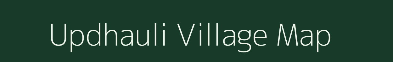 Updhauli village map in Uttar Pradesh