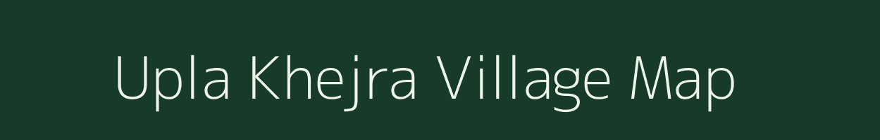 Upla Khejra village map in Rajasthan