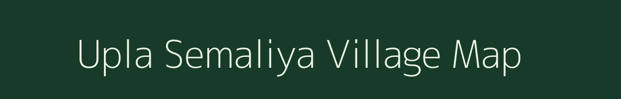 Upla Semaliya village map in Rajasthan