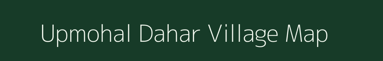 Upmohal Dahar village map in Himachal Pradesh