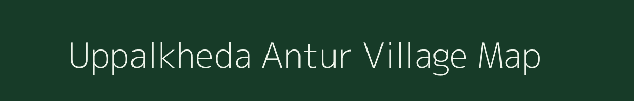 Uppalkheda Antur village map in Maharashtra