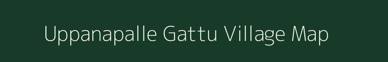Uppanapalle Gattu village map in Andhra Pradesh