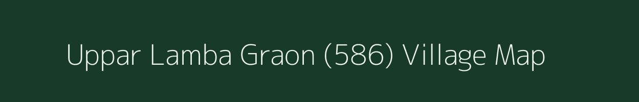 Uppar Lamba Graon (586) village map in Himachal Pradesh