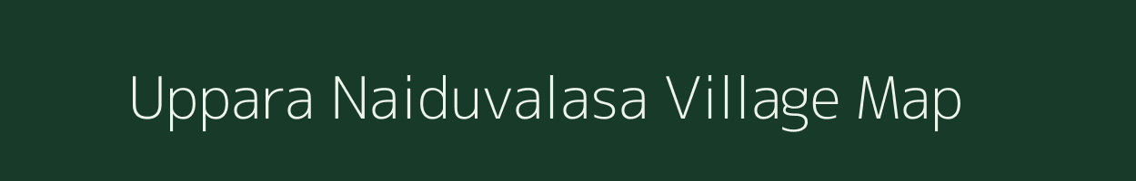 Uppara Naiduvalasa village map in Andhra Pradesh