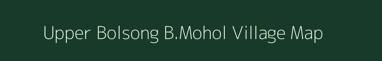 Upper Bolsong B.Mohol village map in Meghalaya