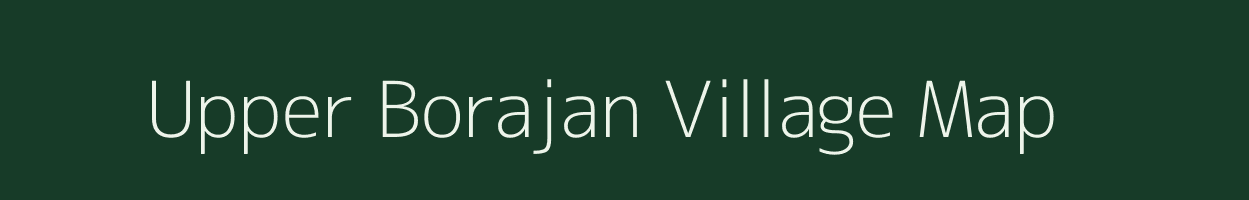 Upper Borajan village map in Arunachal Pradesh