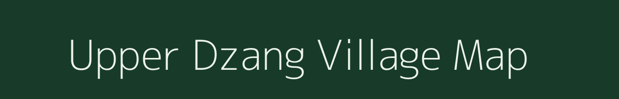 Upper Dzang village map in Arunachal Pradesh