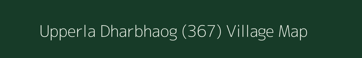 Upperla Dharbhaog (367) village map in Himachal Pradesh