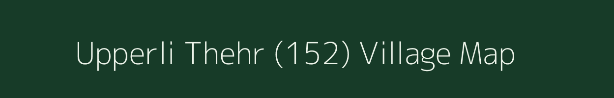 Upperli Thehr (152) village map in Himachal Pradesh