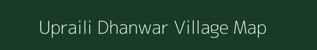 Upraili Dhanwar village map in Jharkhand