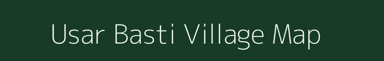 Usar Basti village map in Uttar Pradesh