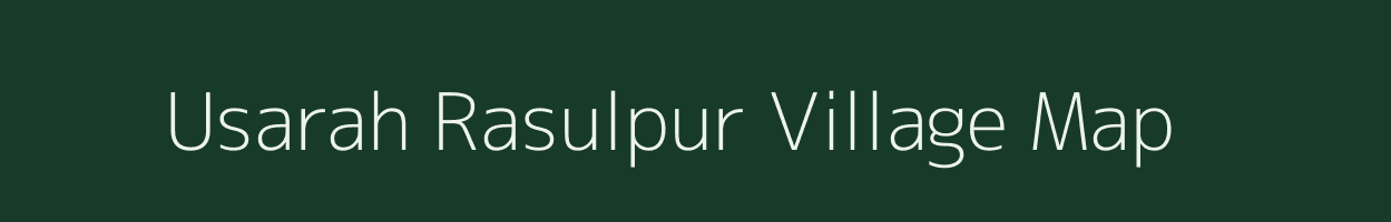 Usarah Rasulpur village map in Uttar Pradesh