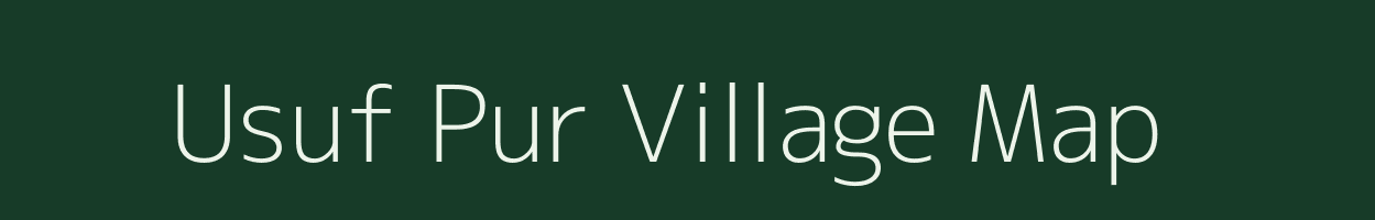 Usuf Pur village map in Uttar Pradesh