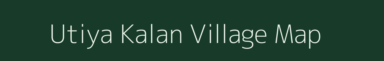 Utiya Kalan village map in Madhya Pradesh