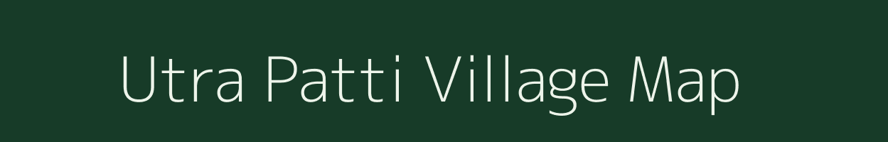 Utra Patti village map in Bihar