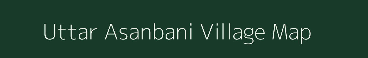 Uttar Asanbani village map in West Bengal