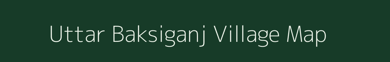 Uttar Baksiganj village map in West Bengal