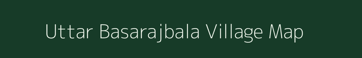 Uttar Basarajbala village map in West Bengal