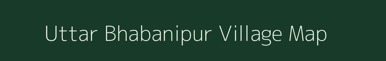 Uttar Bhabanipur village map in West Bengal