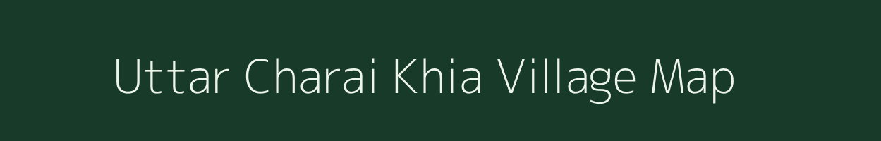 Uttar Charai Khia village map in West Bengal