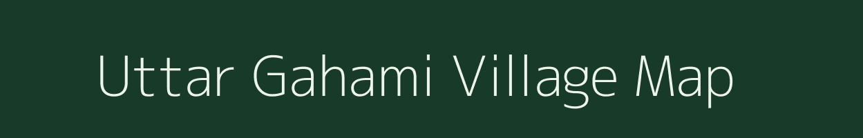 Uttar Gahami village map in West Bengal