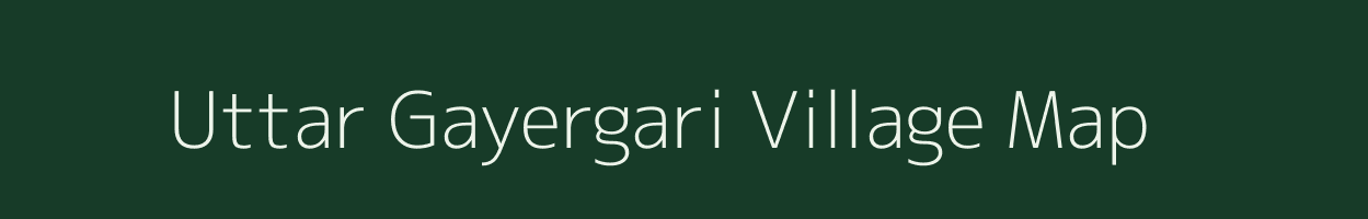 Uttar Gayergari village map in West Bengal